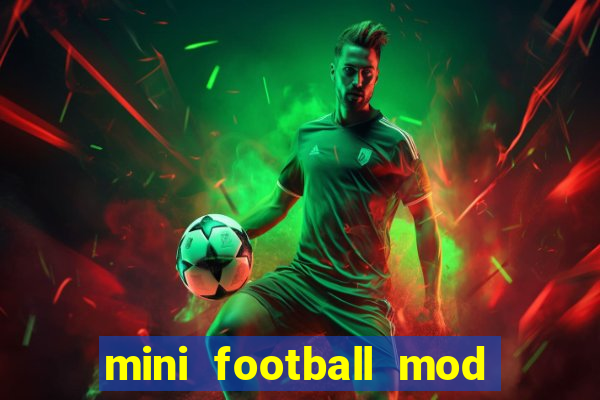 mini football mod apk (unlimited money and gems)